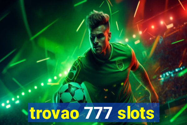 trovao 777 slots